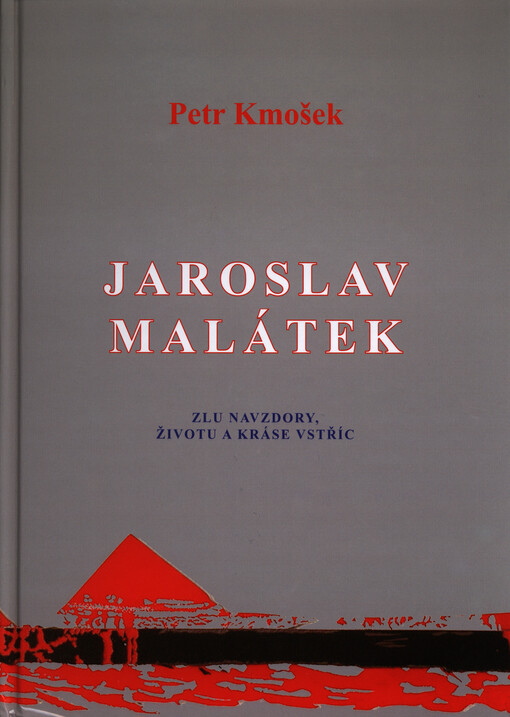 Jaroslav Malátek :zlu navzdory, životu a kráse vstříc