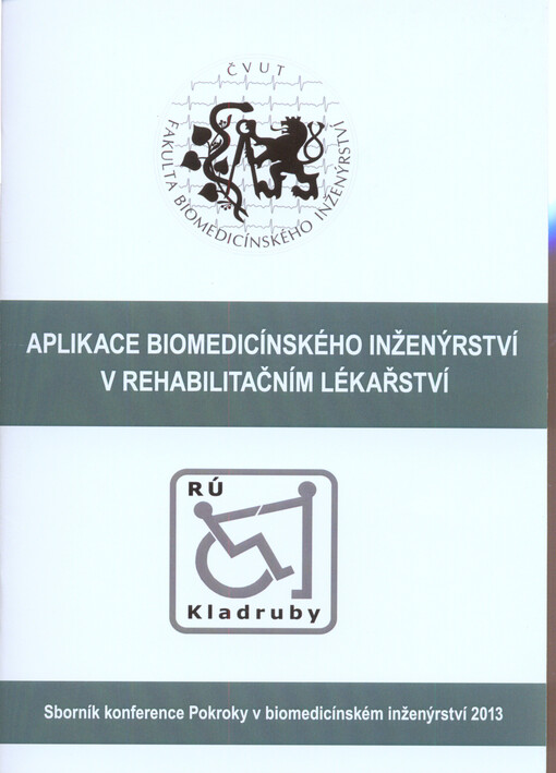 Aplikace biomedicínského inženýrství v rehabilitačním lékařství :sborník konference Pokroky v biomedicínském inženýrství 2013