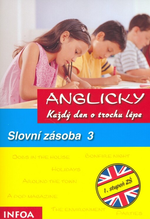 Anglicky každý den o trochu lépe :pro I. stupeň ZŠ.Slovní zásoba, 3. díl