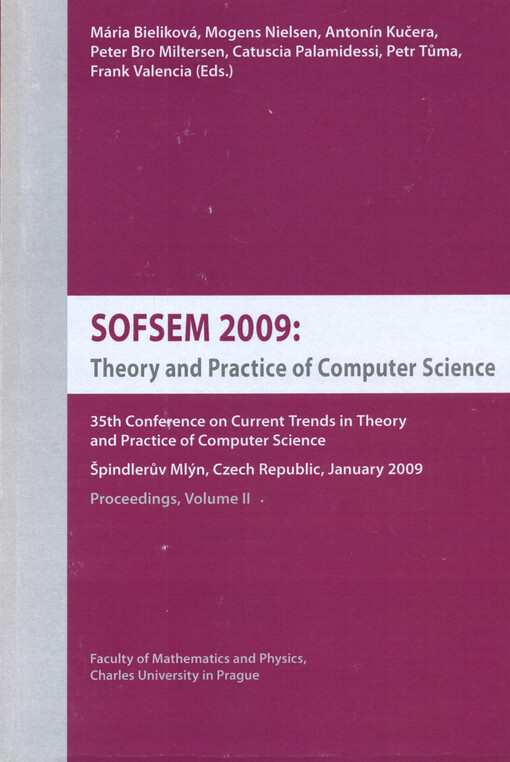 SOFSEM 2009: Theory and practice of computer science : 35th conference on Current trends in theory and practice of computer science : Špindlerův Mlýn, Czech Republic, January 2009 : proceedings. Volume II
