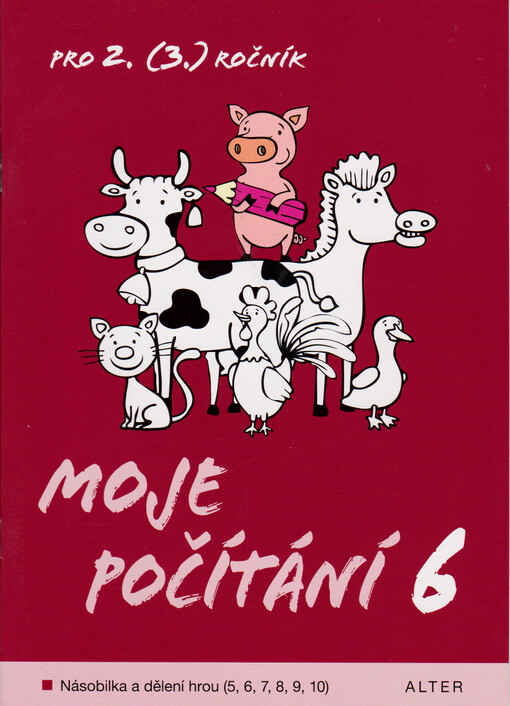 Moje počítání 6 : pro 2. (3.) ročník : násobilka a dělení hrou (5, 6, 7, 8, 9, 10)