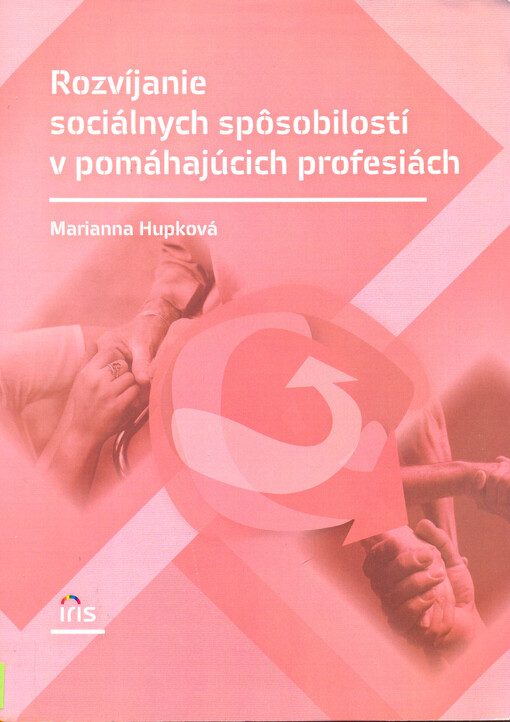 Rozvíjanie sociálnych spôsobilostí v pomáhajúcich profesiách : vysokoškoská učebnica
