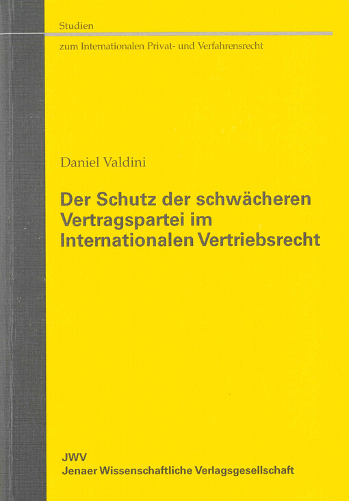 Der Schutz der schwächeren Vertragspartei im internationalen Vertriebsrecht :neue Wege der objektiven Anknüpfung von Franchise- und Vertriebsverträgen in der Rom I-Verordnung