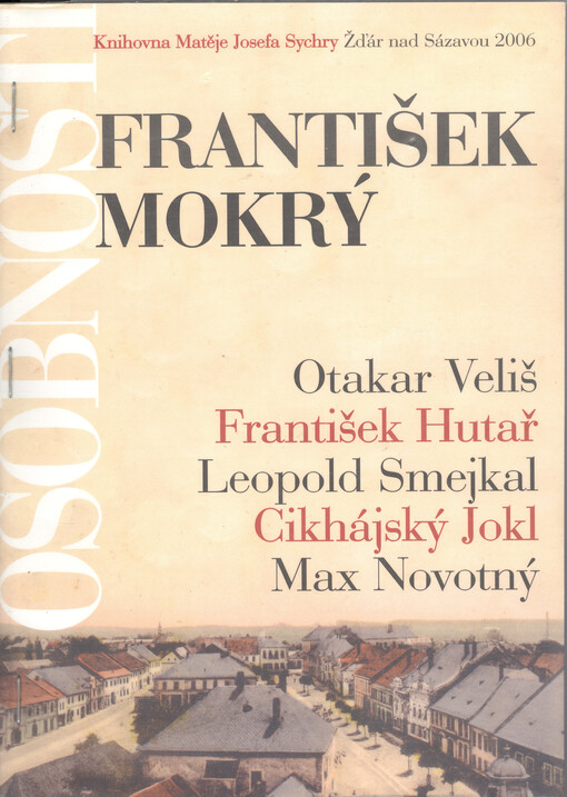 Osobnosti :Otakar Veliš, František Hutař, Leopold Smejkal, Cikhájský Jokl, Max Novotný