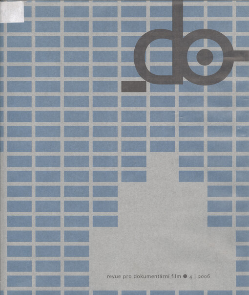 Revue pro dokumentární film 4/2006 :doprovodná publikace programu 10. Mezinárodního festuvalu dokumentárních filmů Jihlava