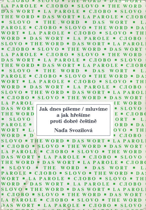 Jak dnes píšeme, mluvíme a jak hřešíme proti dobré češtině : (jazykové sloupky z Literárních novin 1992-99)