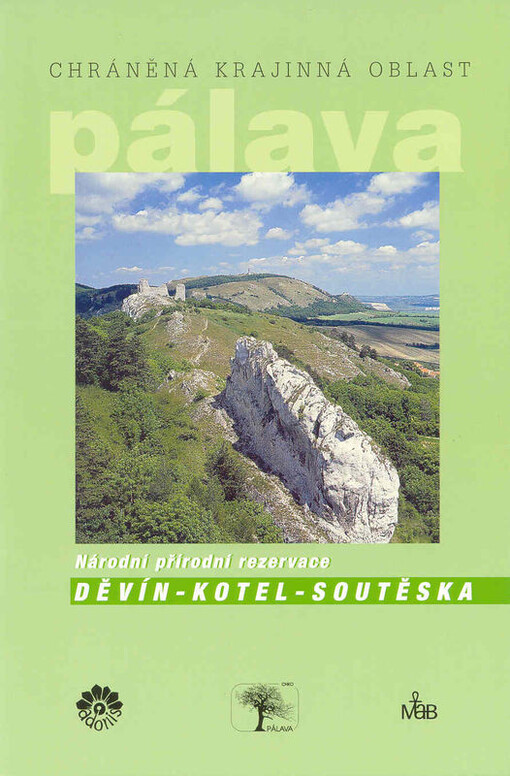Chráněná krajinná oblast Pálava : Národní přírodní rezervace Děvín - Kotel - Soutěska