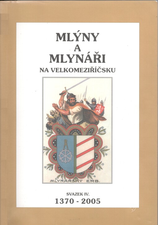 Mlýny a mlynáři na Velkomeziříčsku, sv. 4