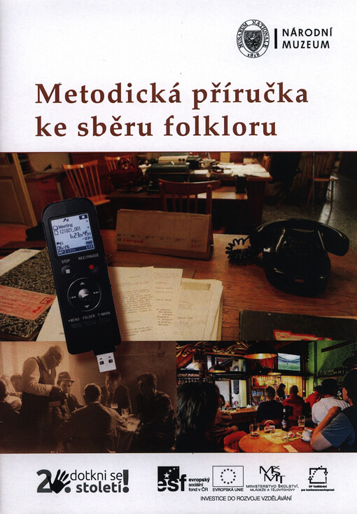 Metodická příručka ke sběru folkloru :metodický materiál s návodem ke sběru folkloru 20. století pomocí rozhovorů s pamětníky