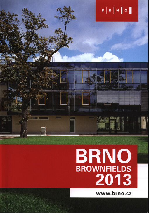 Brno brownfields 2013 : [review of Brno brownfields revitalisation   