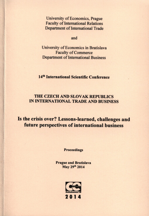 The Czech and Slovak Republics in International Trade and Business :is the crisis over? - lessons-learned, challenges and future perspectives of international business : 14th international scientific conference : proceedings : Prague and Bratislava, May 29th 2014