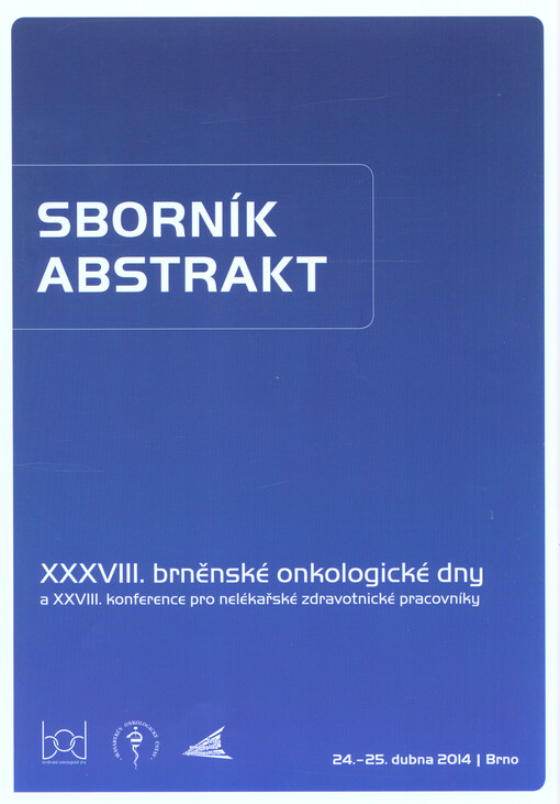 Edukační sborník : Brněnské onkologické dny a ... Konference pro nelékařské zdravotnické pracovníky : Brno