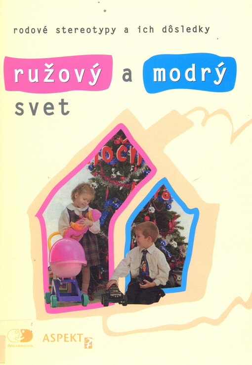 Ružový a modrý svet : rodové stereotypy a ich dôsledky   