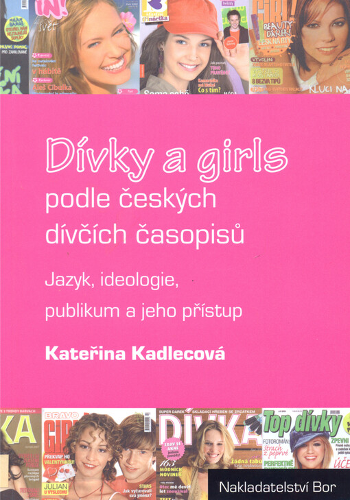 Dívky a girls podle českých dívčích časopisů: jazyk, ideologie, publikum a jeho přístup