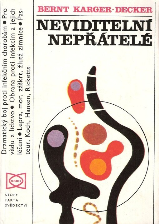 Neviditelní nepřátelé :lékaři a badatelé v boji proti infekčním chorobám