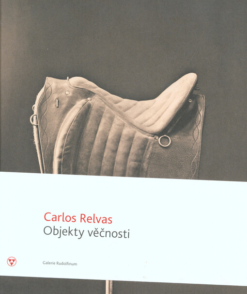 Carlos Relvas :objekty věčnosti