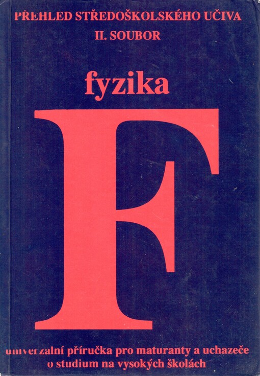 Fyzika: univerzální příručka pro maturanty a uchazeče o studium na vys. školách