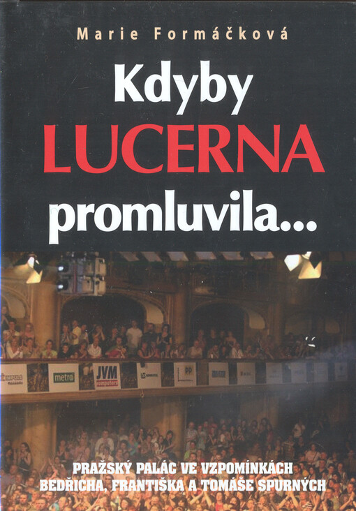 Kdyby Lucerna promluvila--: pražský palác ve vzpomínkách Bedřicha, Františka a Tomáše Spurných