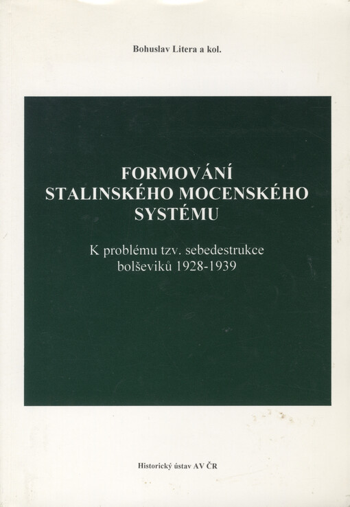Formování stalinského mocenského systému: k problému tzv. sebedestrukce bolševiků 1928-1939