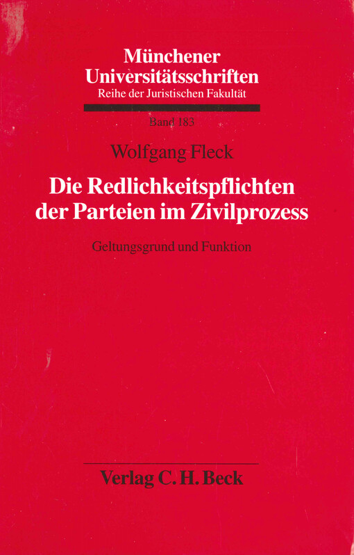 Die Redlichkeitspflichten der Parteien im Zivilprozess :Geltungsgrund und Funktion