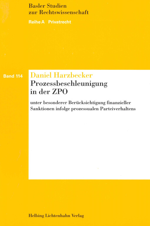 Prozessbeschleunigung in der ZPO :unter besonderer Berücksichtigung finanzieller Sanktionen infolge prozessualen Parteiverhaltens