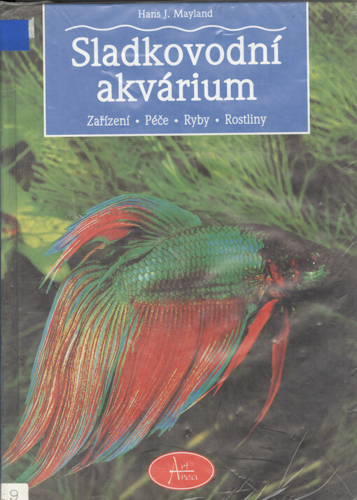 Sladkovodní akvárium : zařízení, péče, ryby, rostliny   