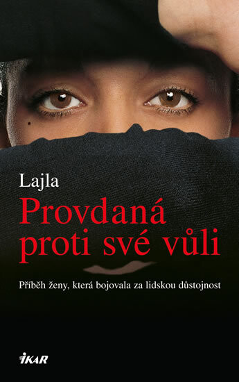Provdaná proti své vůli: Příběh ženy, která bojovala za lidskou důstojnost - Lajla
