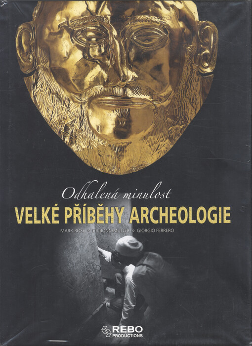 Velké příběhy archeologie: odhalená minulost