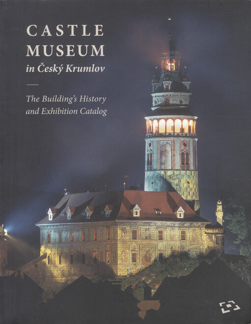 Castle Museum in Český Krumlov : the building's history and exhibition catalog