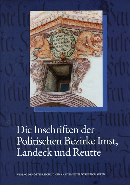 Die Inschriften des Bundeslandes Tirol.Teil 1,Die Inschriften der politischen Bezirke Imst, Landeck und Reutte