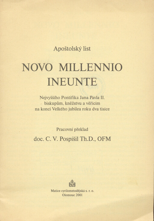 Novo millenio ineunte :apoštolský list Nejvyššího Pontifika Jana Pavla II. biskupům, kněžstvu a věřícím na konci Velkého jubilea roku dva tisíce