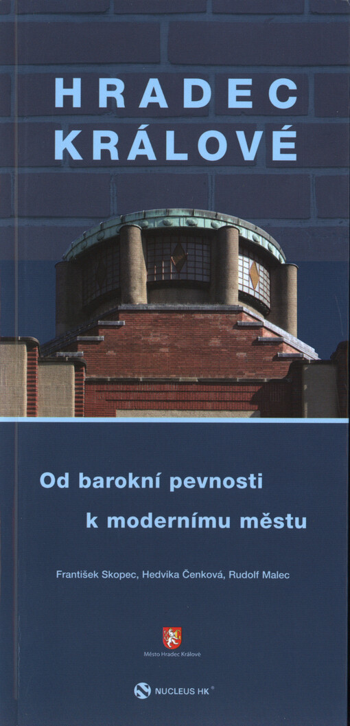 Hradec Králové :od barokní pevnosti k modernímu městu