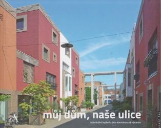 Můj dům, naše ulice :individuální bydlení a jeho koordinovaná výstavba