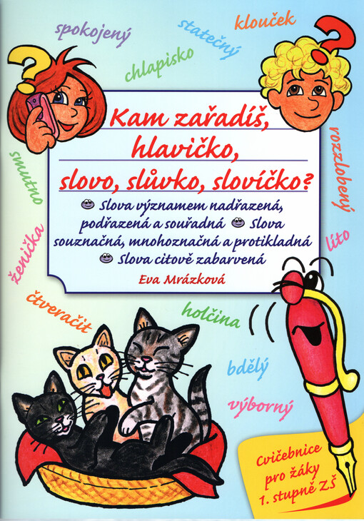 Kam zařadíš, hlavičko, slovo, slůvko, slovíčko?