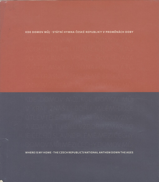 Státní hymna České republiky v proměnách doby =: The Czech Republic's national anthem down the ages