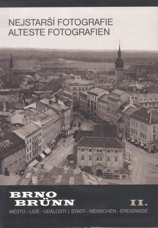 Nejstarší fotografie Brna =Alteste Fotografien von Brünn