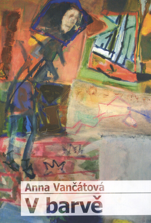 Anna Vančátová : v barvě : 19.6.-7.9.2008, Letohrádek Ostrov, pobočka Galerie umění Karlovy Vary