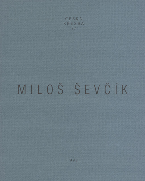 Miloš Ševčík : [katalog k výstavě], Karlovy Vary březen - květen 1997