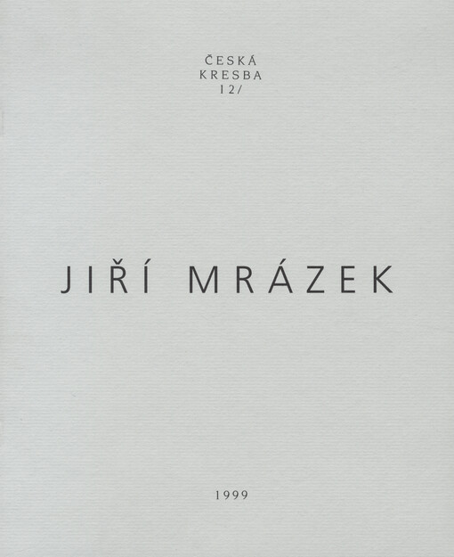 Jiří Mrázek : Galerie umění Karlovy Vary, březen - duben 1999
