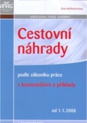 Cestovní náhrady : podle zákoníku práce : s komentářem a příklady od 1.1.2008