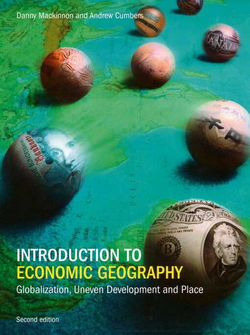 An introduction to economic geography : globalization, uneven development and place