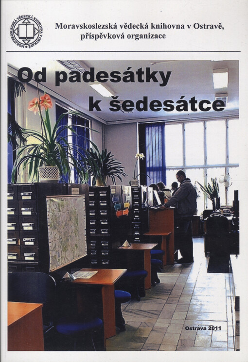 Od padesátky k šedesátce : Moravskoslezská vědecká knihovna v Ostravě, příspěvková organizace   