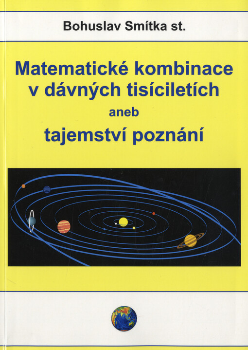 Matematické kombinace v dávných tisíciletích; aneb tajemství poznání