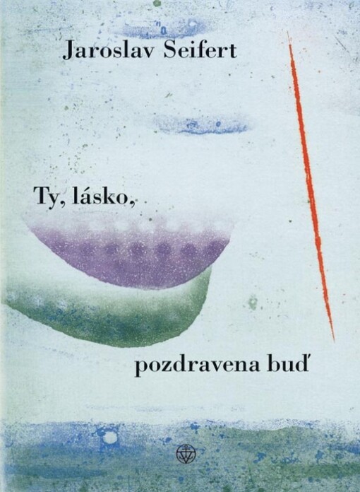 Ty, lásko, pozdravena buď!