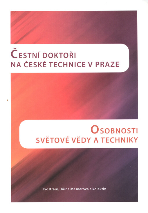 Čestní doktoři na České technice v Praze: osobnosti světové vědy a techniky