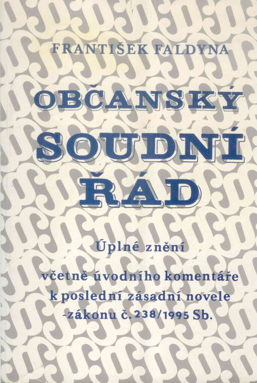Občanský soudní řád : úplné znění včetně úvodního komentáře k poslední zásadní novele - zákonu č. 238/1995 Sb.