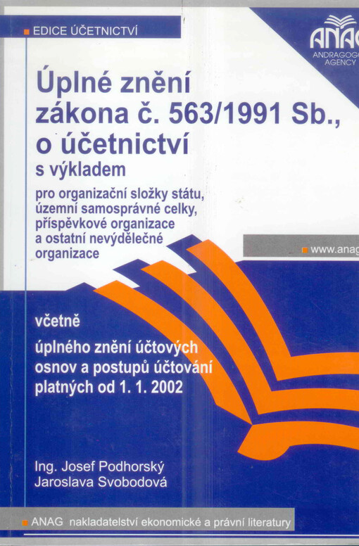 Úplné znění zákona č. 563/1991 Sb., o účetnictví s výkladem pro organizační složky státu, územní samosprávné celky, příspěvkové organizace a ostatní nevýdělečné organizace včetně úplného znění účtových osnov a postupů účtování platných od 1.1.2002