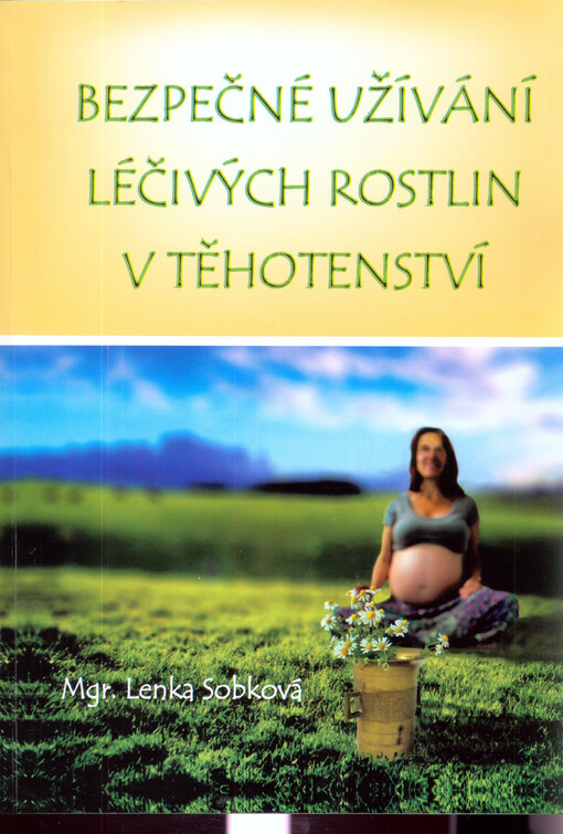 Bezpečné užívání léčivých rostlin v těhotenství