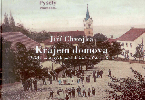 Krajem domova : (Pyšely na starých pohlednicích a fotografiích)