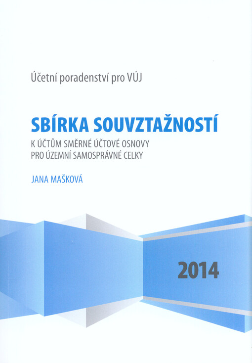 Sbírka souvztažností k účtům směrné účtové osnovy pro územní samosprávné celky :účetnictví VÚJ